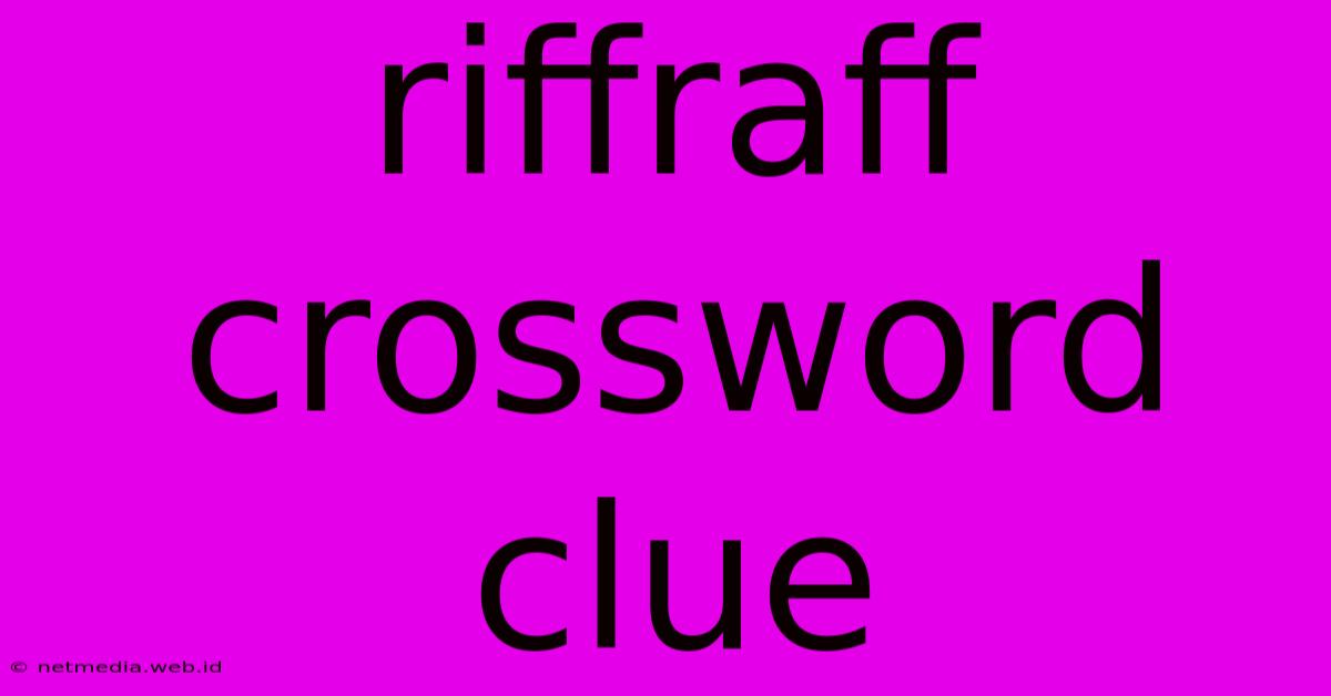 Riffraff Crossword Clue