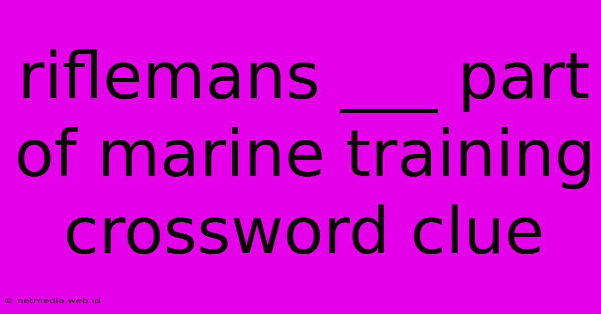 Riflemans ___ Part Of Marine Training Crossword Clue