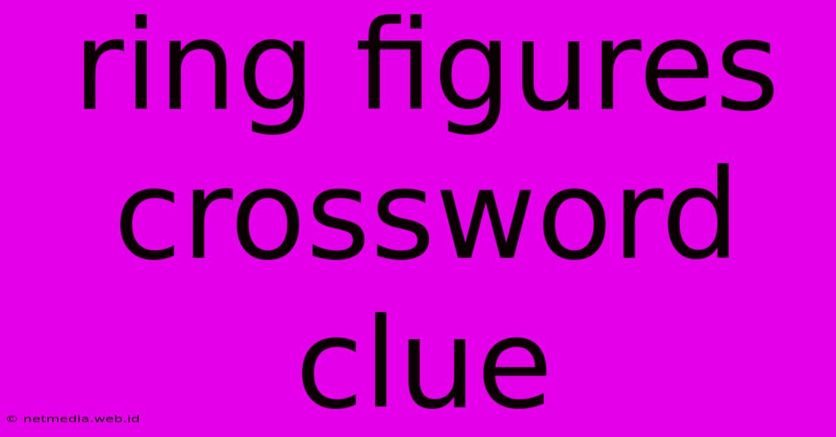 Ring Figures Crossword Clue