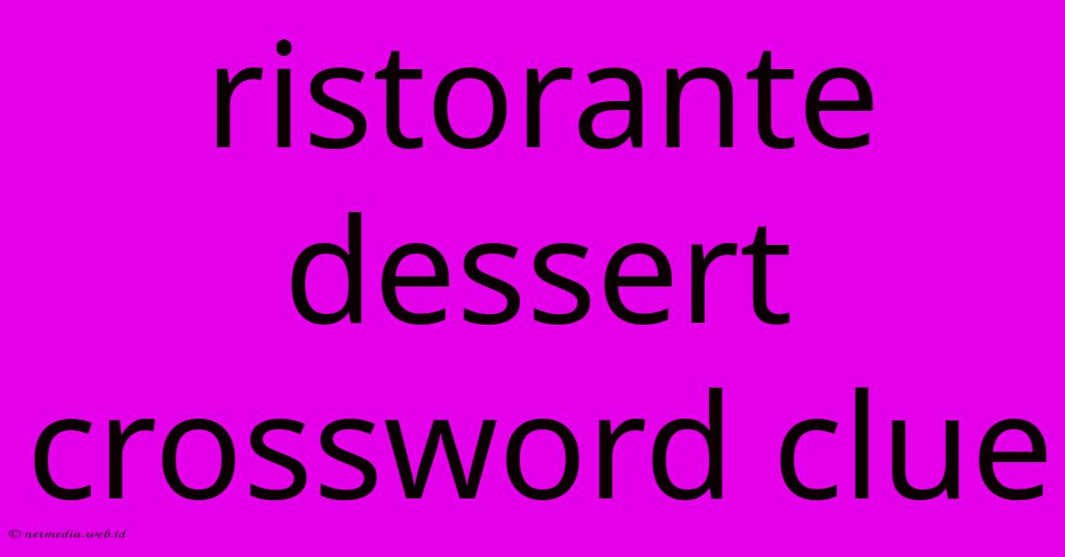 Ristorante Dessert Crossword Clue