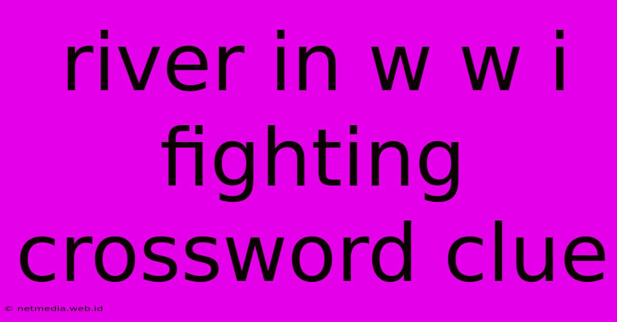 River In W W I Fighting Crossword Clue