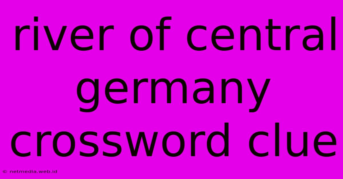 River Of Central Germany Crossword Clue