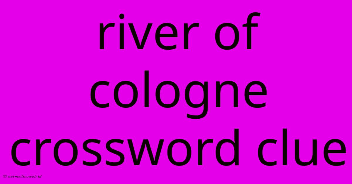 River Of Cologne Crossword Clue