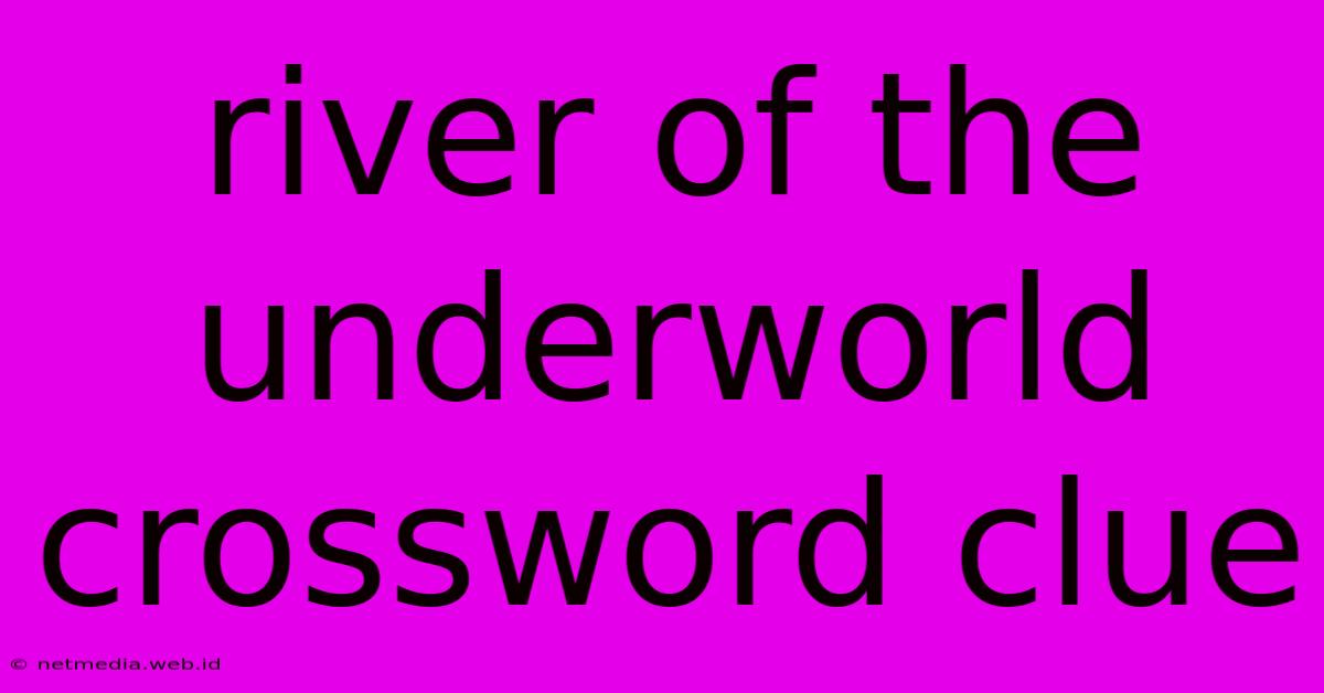 River Of The Underworld Crossword Clue