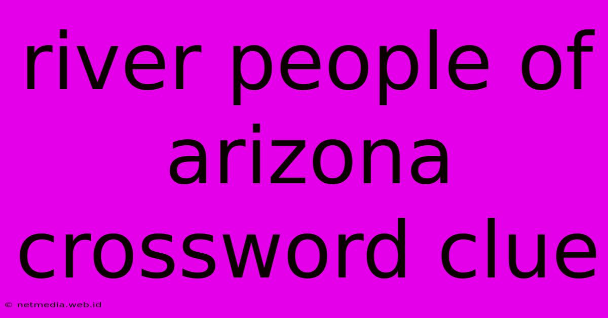 River People Of Arizona Crossword Clue