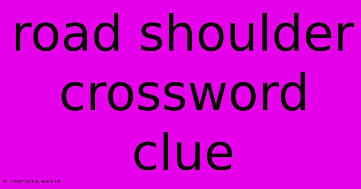 Road Shoulder Crossword Clue