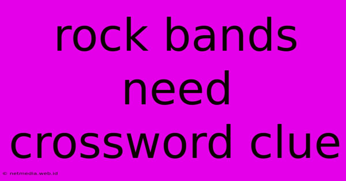 Rock Bands Need Crossword Clue