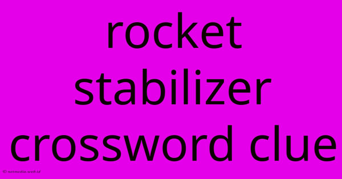Rocket Stabilizer Crossword Clue Rocket Stabilizer Crossword Clue