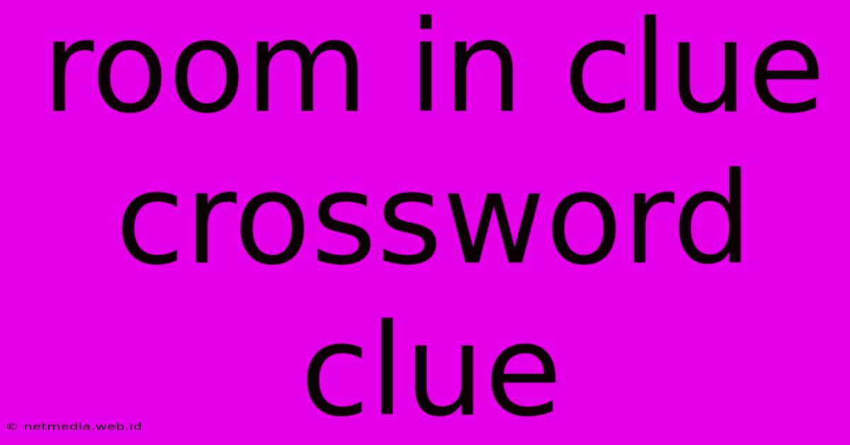 Room In Clue Crossword Clue