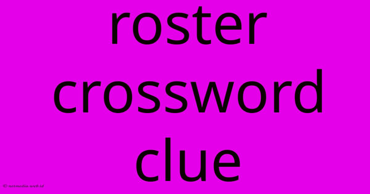 Roster Crossword Clue Roster Crossword Clue