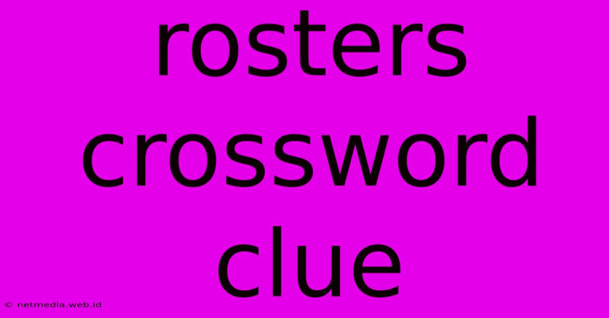 Rosters Crossword Clue