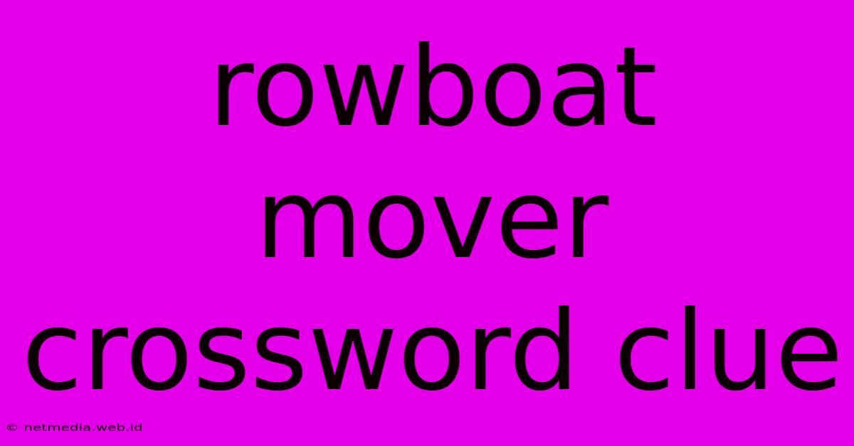 Rowboat Mover Crossword Clue