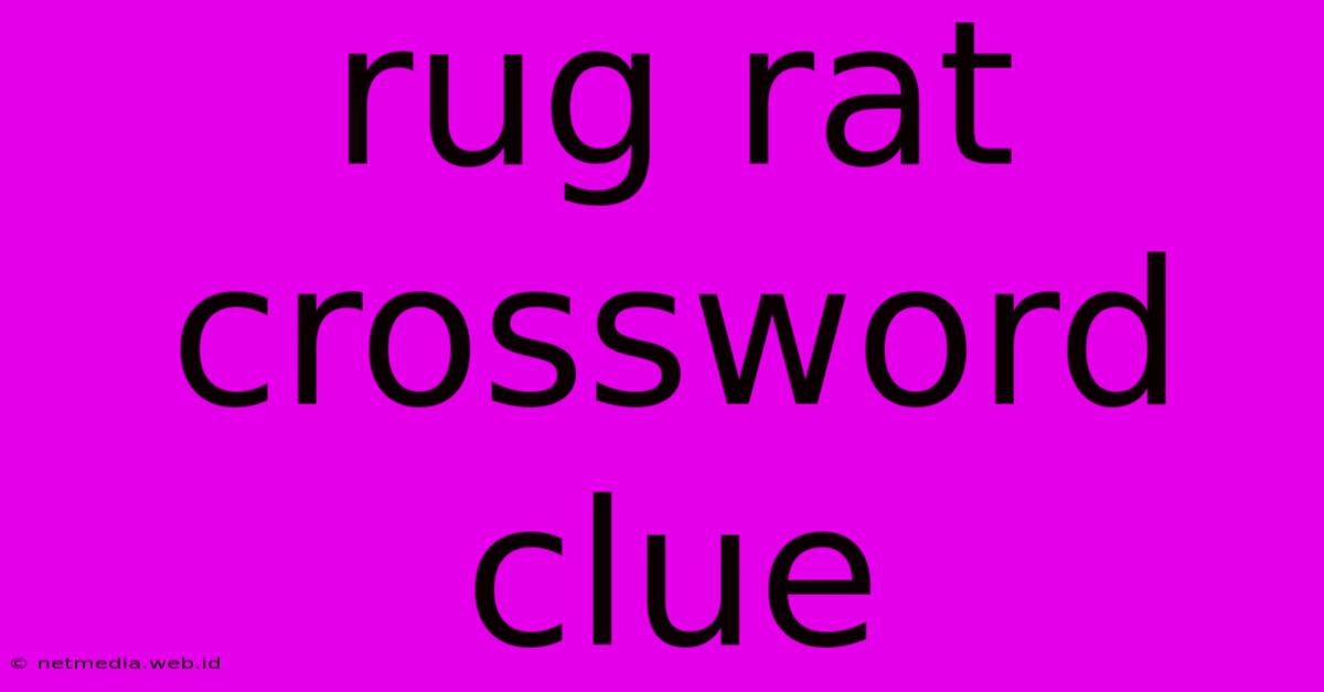 Rug Rat Crossword Clue