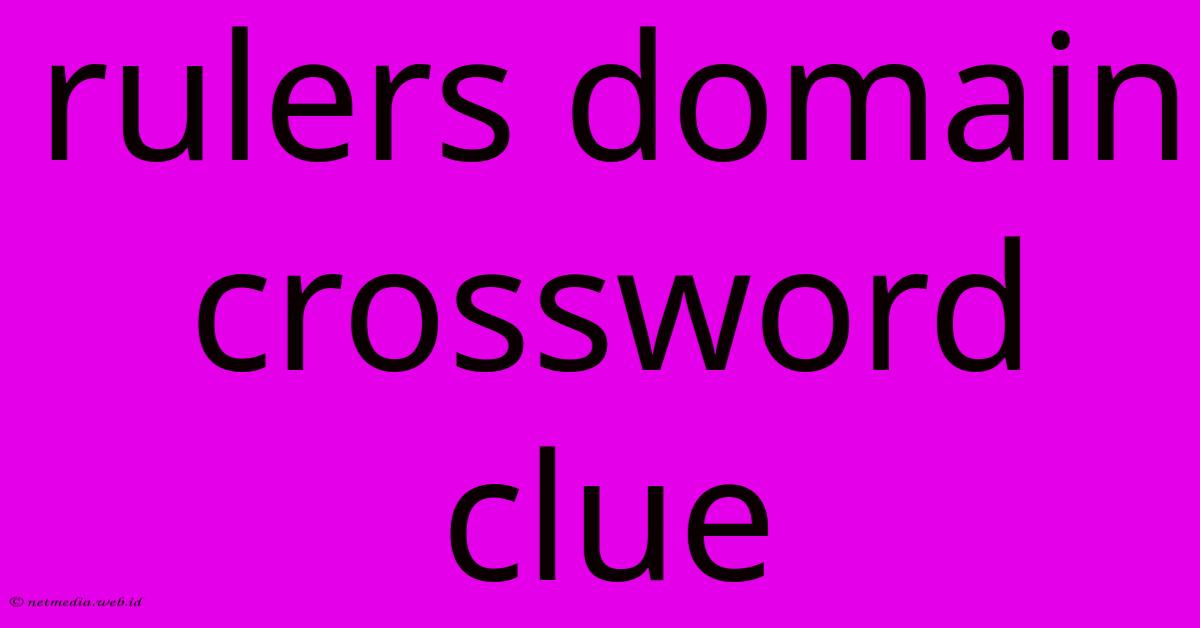 Rulers Domain Crossword Clue