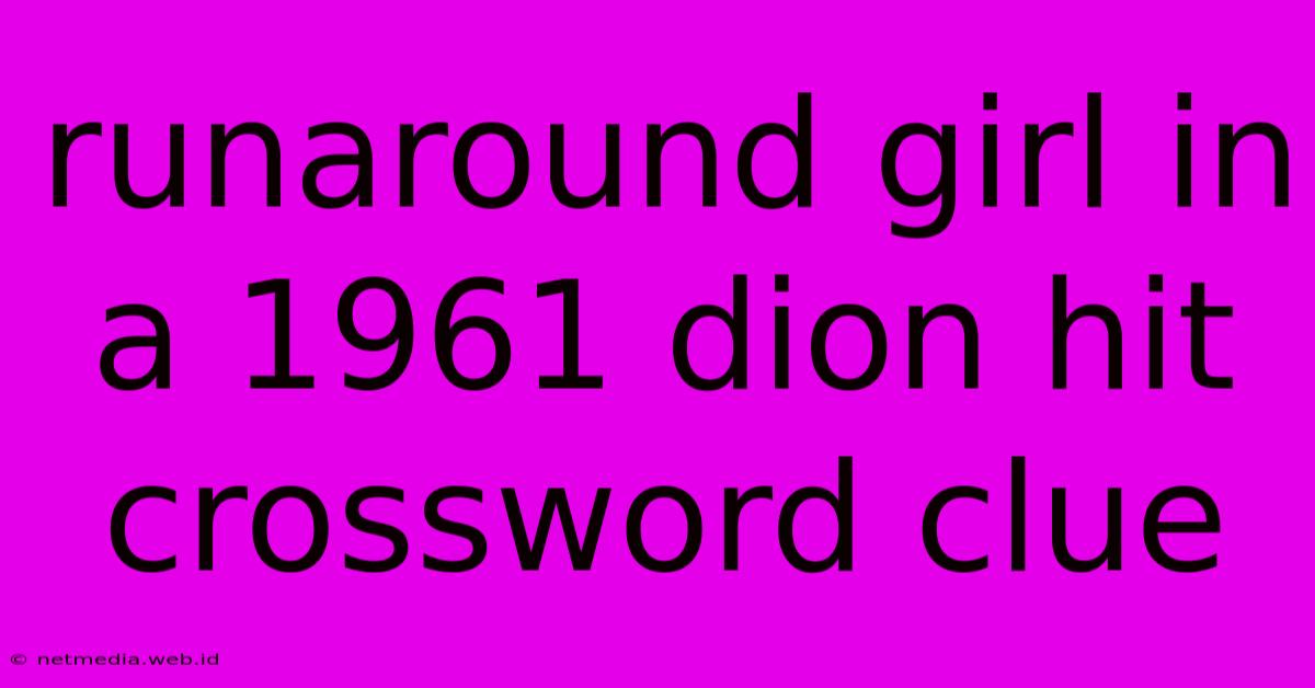 Runaround Girl In A 1961 Dion Hit Crossword Clue