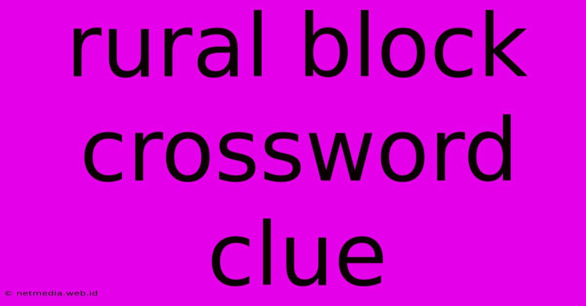 Rural Block Crossword Clue