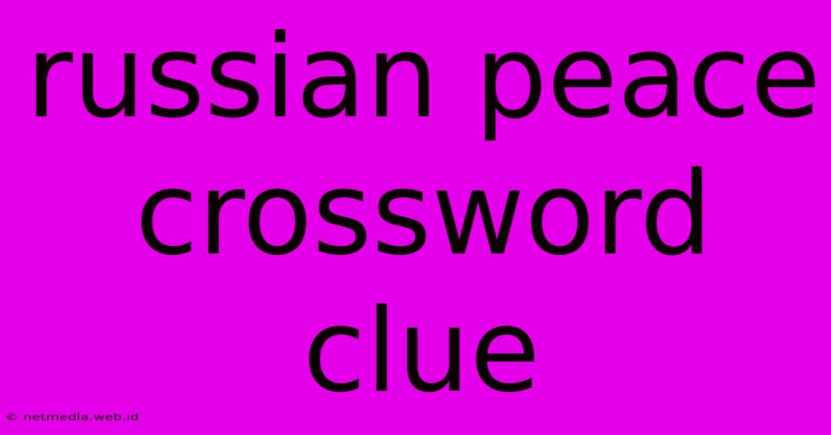 Russian Peace Crossword Clue