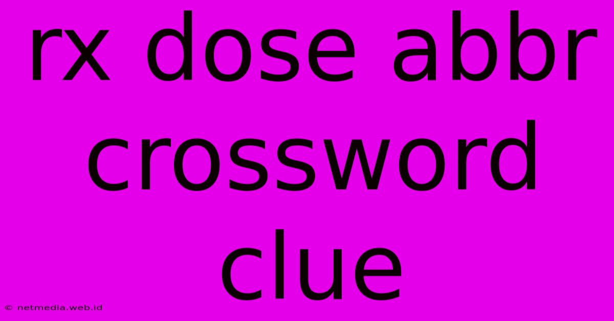 Rx Dose Abbr Crossword Clue