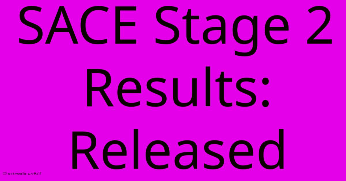 SACE Stage 2 Results: Released SACE Stage 2 Results: Released