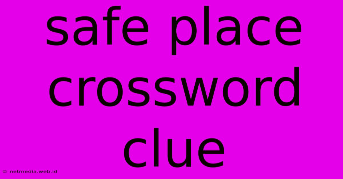 Safe Place Crossword Clue