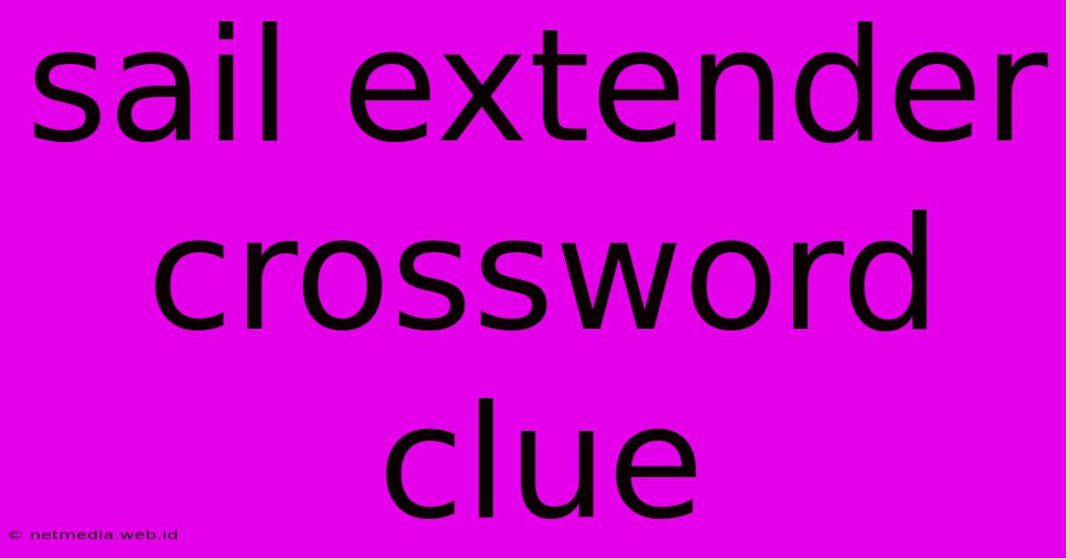 Sail Extender Crossword Clue