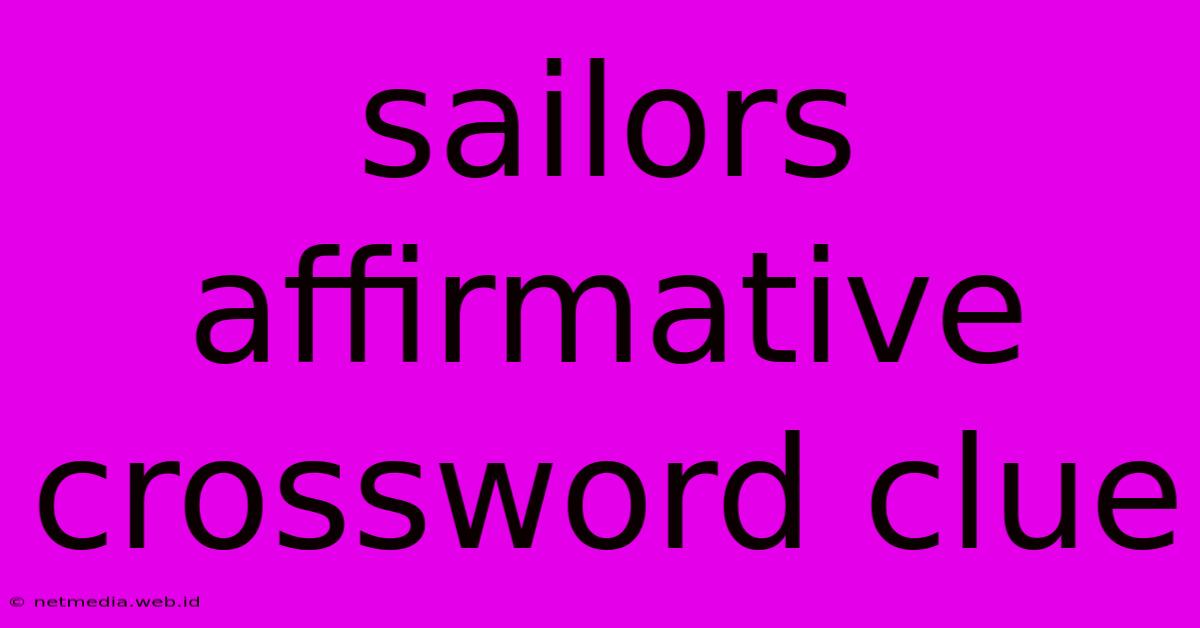 Sailors Affirmative Crossword Clue