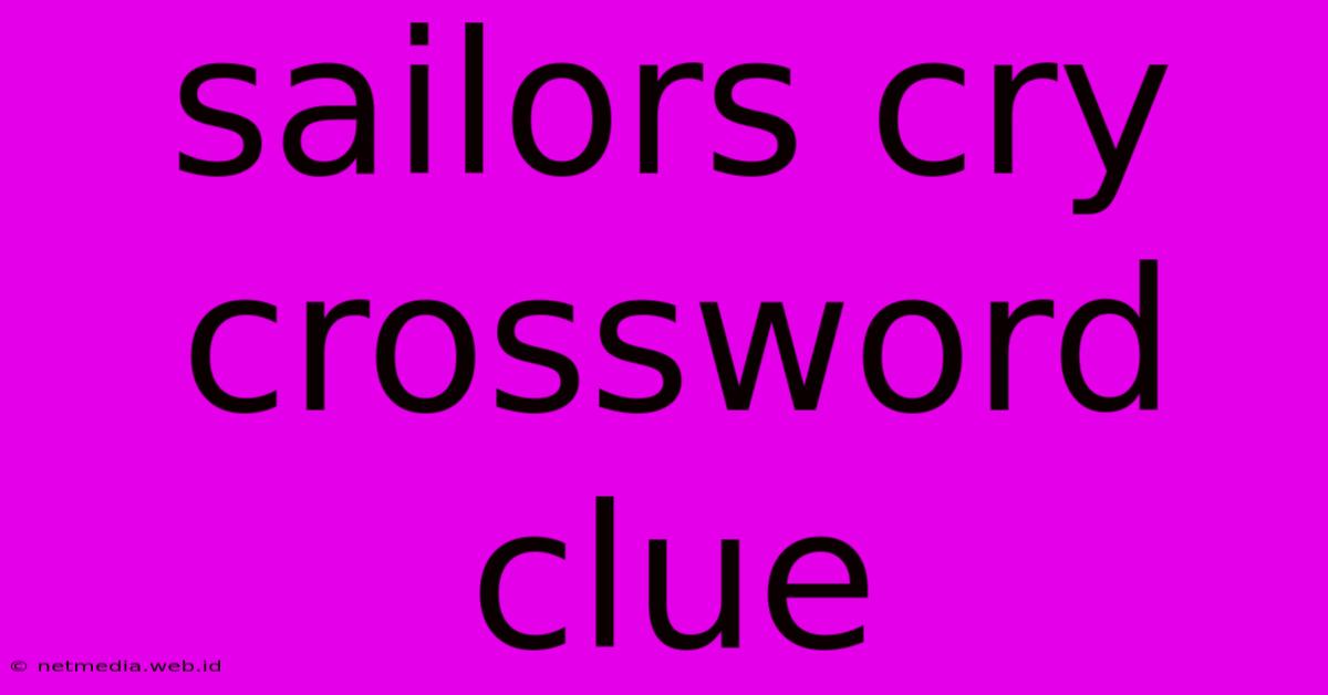 Sailors Cry Crossword Clue