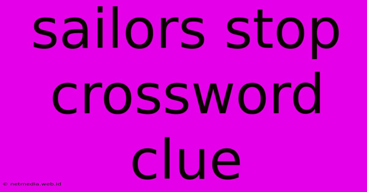 Sailors Stop Crossword Clue