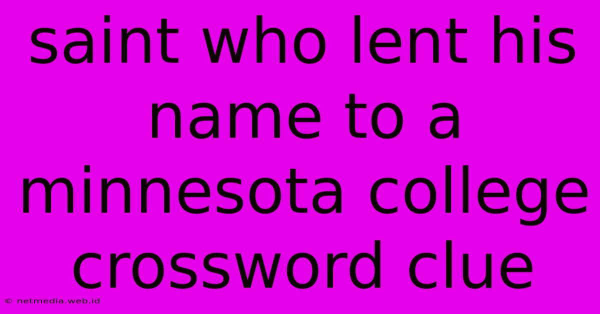 Saint Who Lent His Name To A Minnesota College Crossword Clue