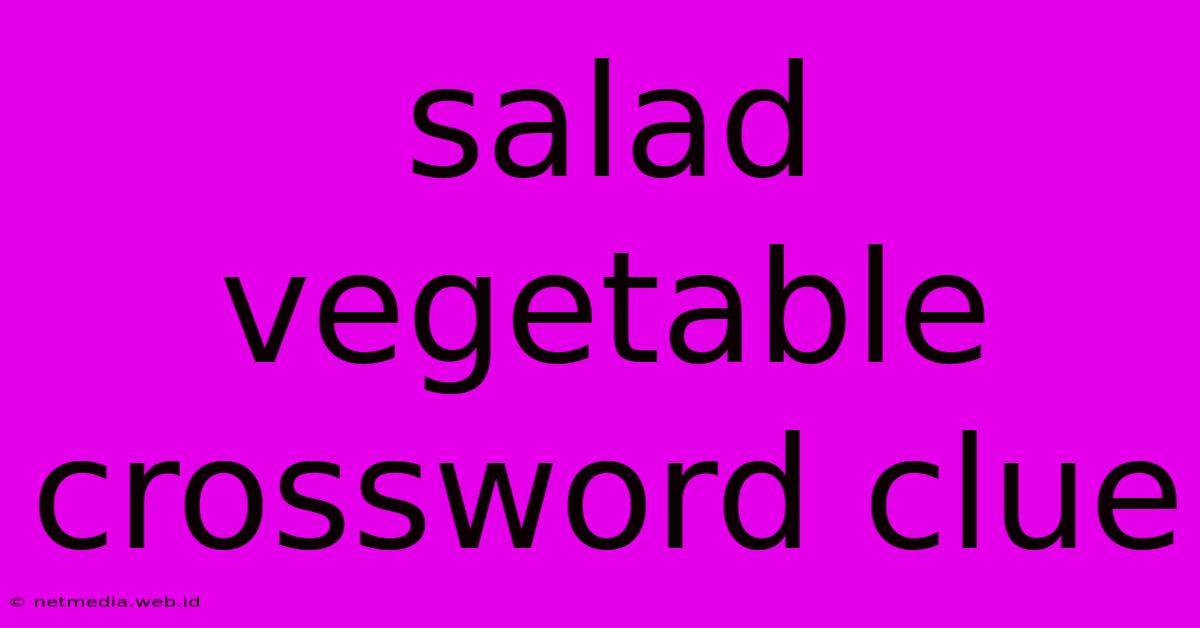 Salad Vegetable Crossword Clue