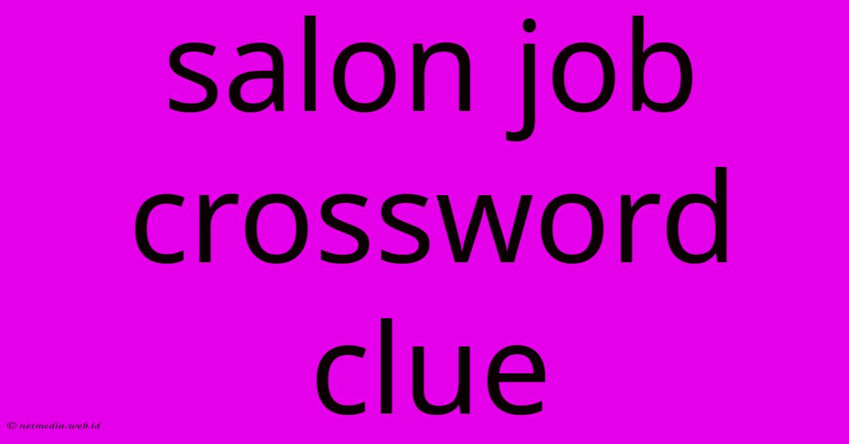 Salon Job Crossword Clue