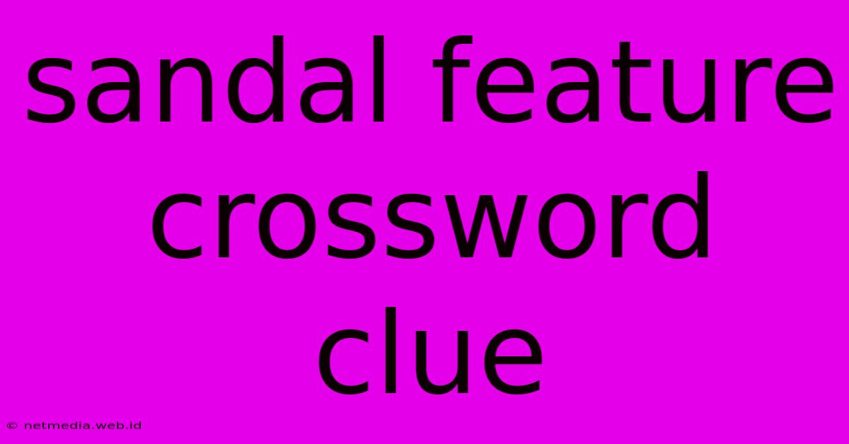 Sandal Feature Crossword Clue