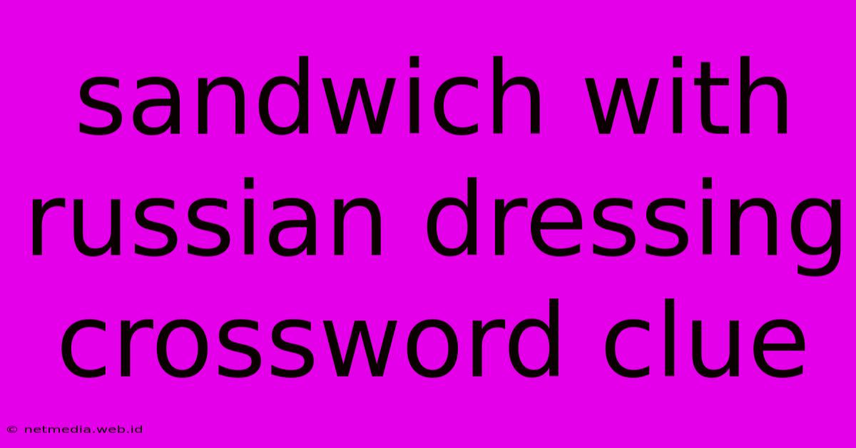 Sandwich With Russian Dressing Crossword Clue