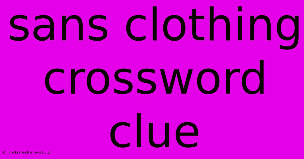 Sans Clothing Crossword Clue