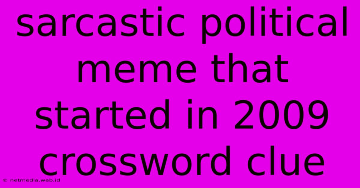 Sarcastic Political Meme That Started In 2009 Crossword Clue