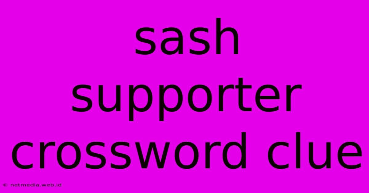 Sash Supporter Crossword Clue