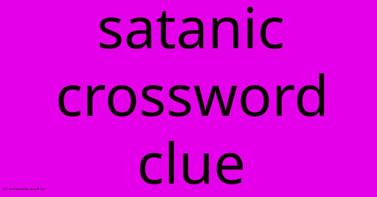 Satanic Crossword Clue