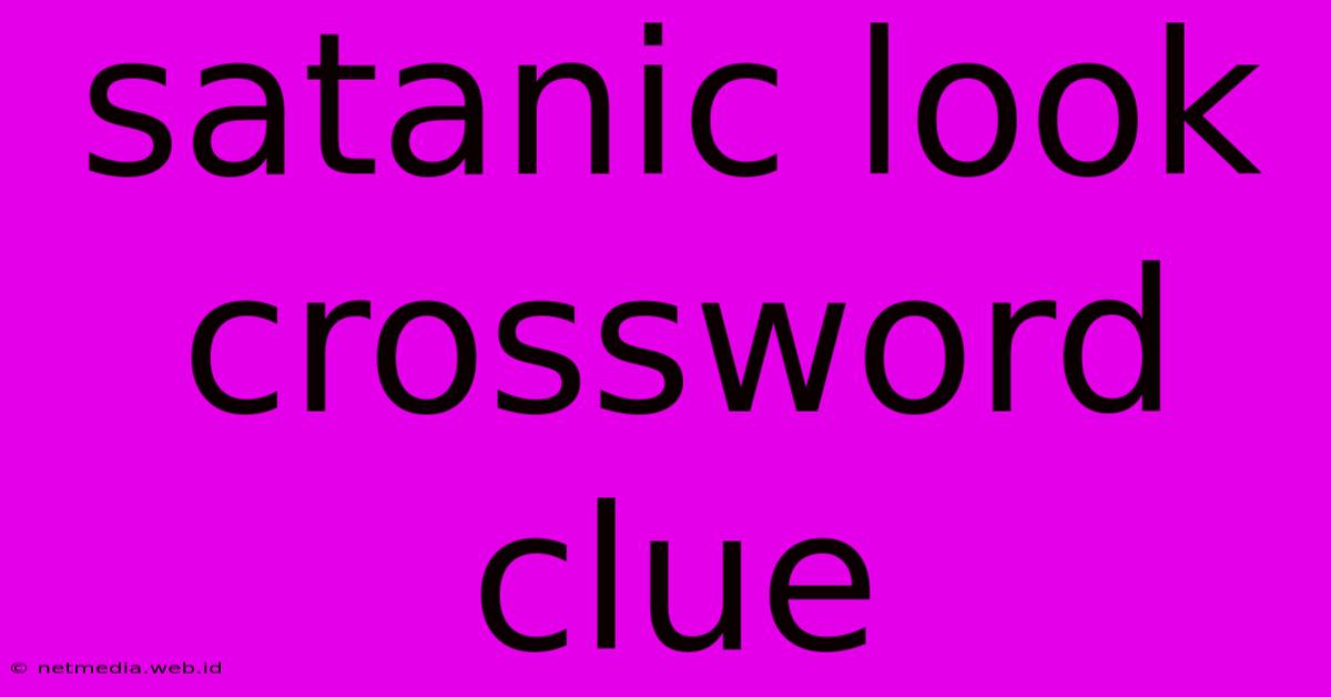 Satanic Look Crossword Clue