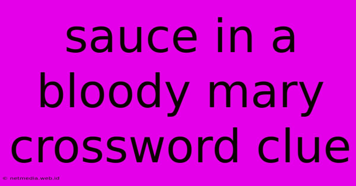 Sauce In A Bloody Mary Crossword Clue