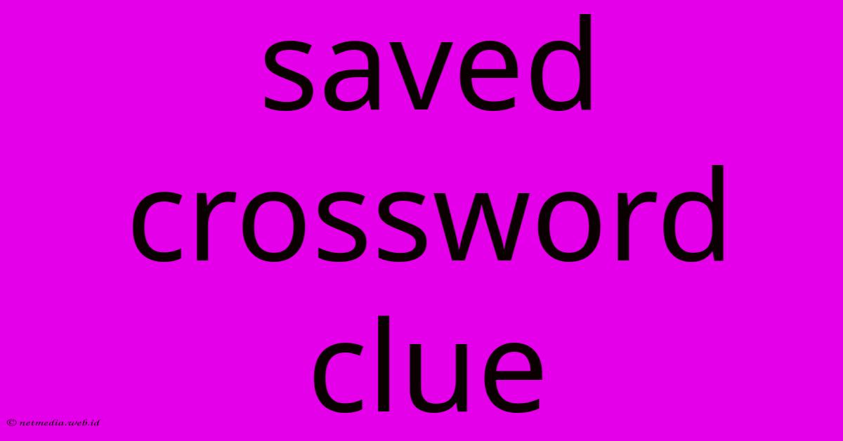 Saved Crossword Clue