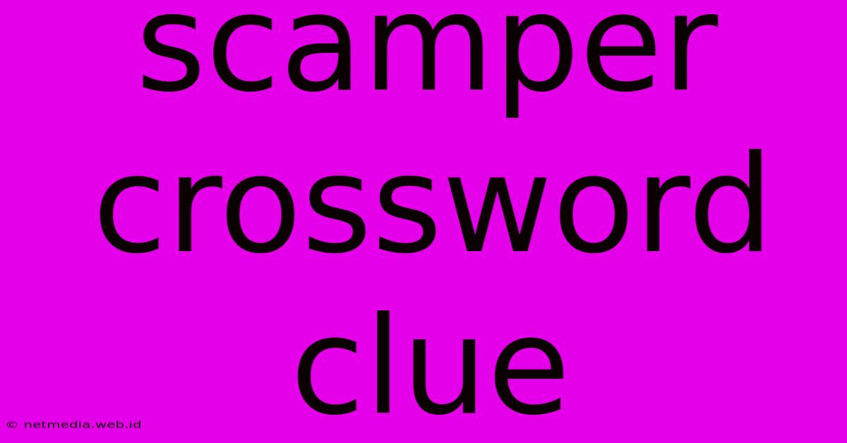 Scamper Crossword Clue