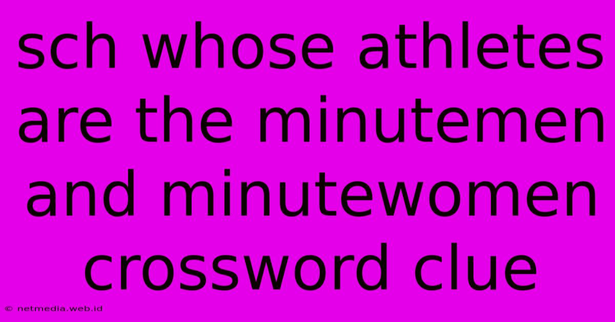 Sch Whose Athletes Are The Minutemen And Minutewomen Crossword Clue