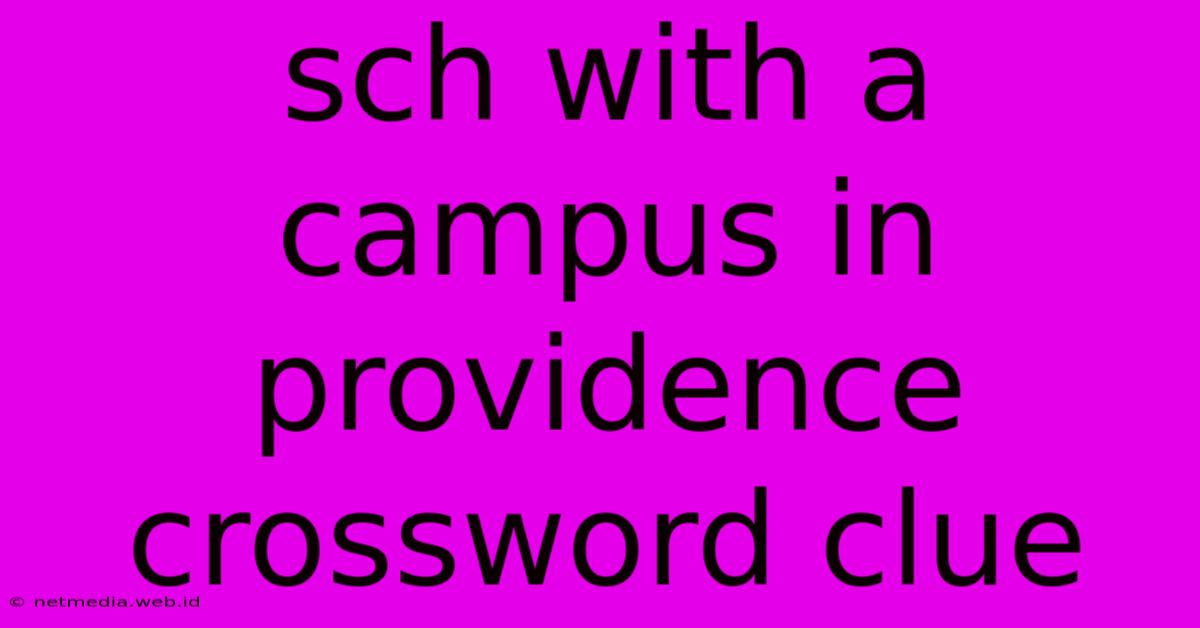 Sch With A Campus In Providence Crossword Clue