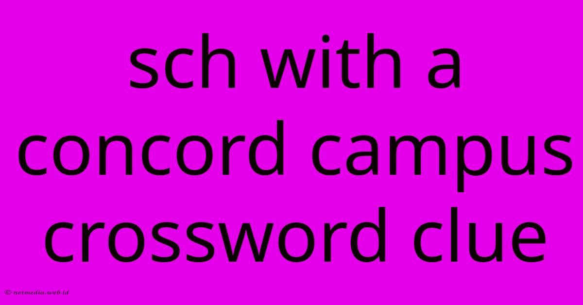 Sch With A Concord Campus Crossword Clue Sch With A Concord Campus Crossword Clue