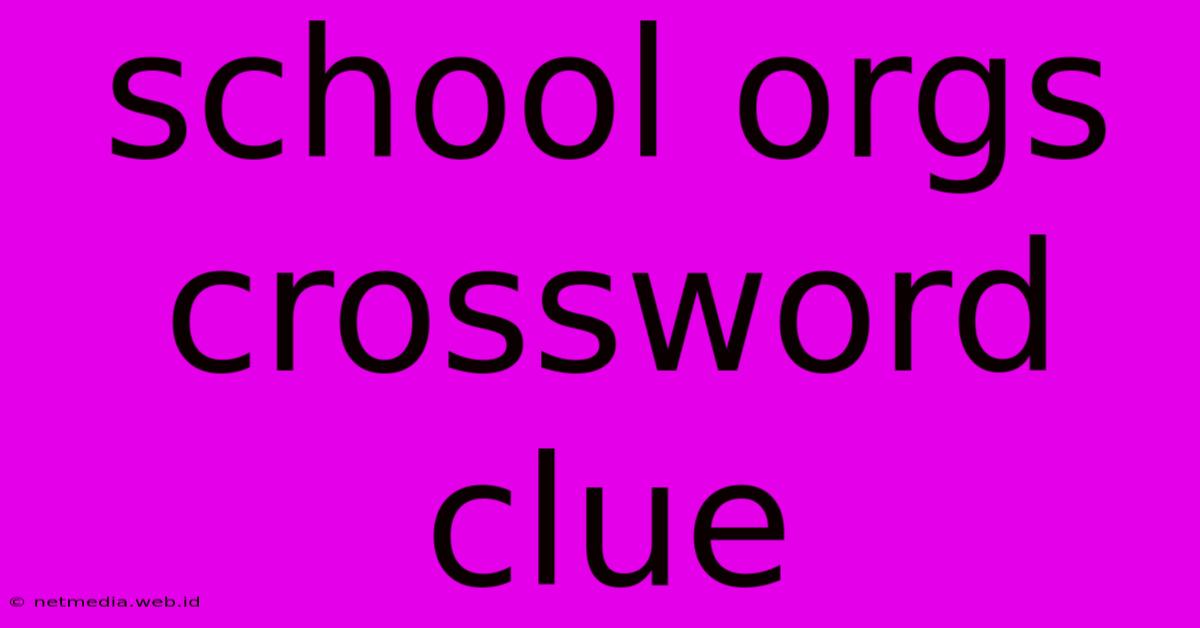 School Orgs Crossword Clue