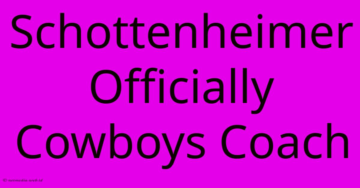 Schottenheimer Officially Cowboys Coach