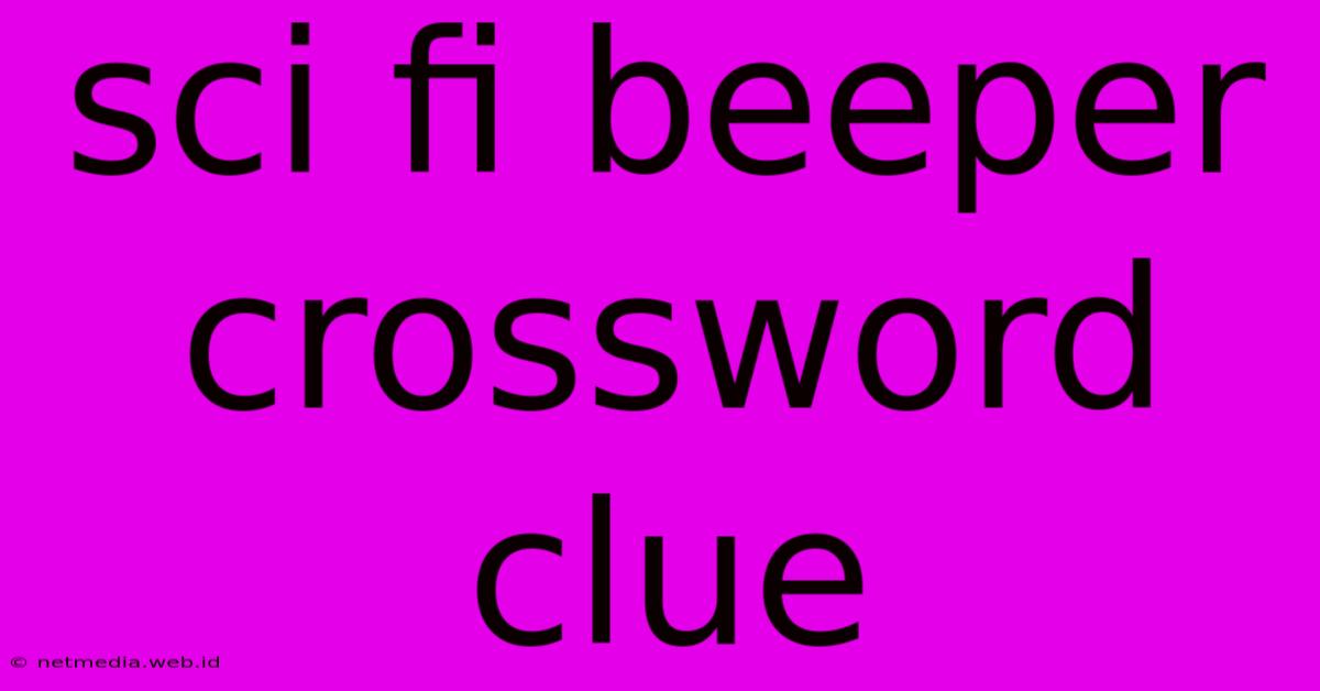 Sci Fi Beeper Crossword Clue