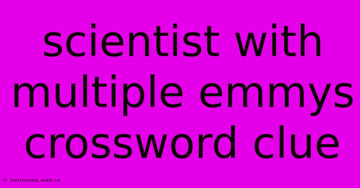 Scientist With Multiple Emmys Crossword Clue