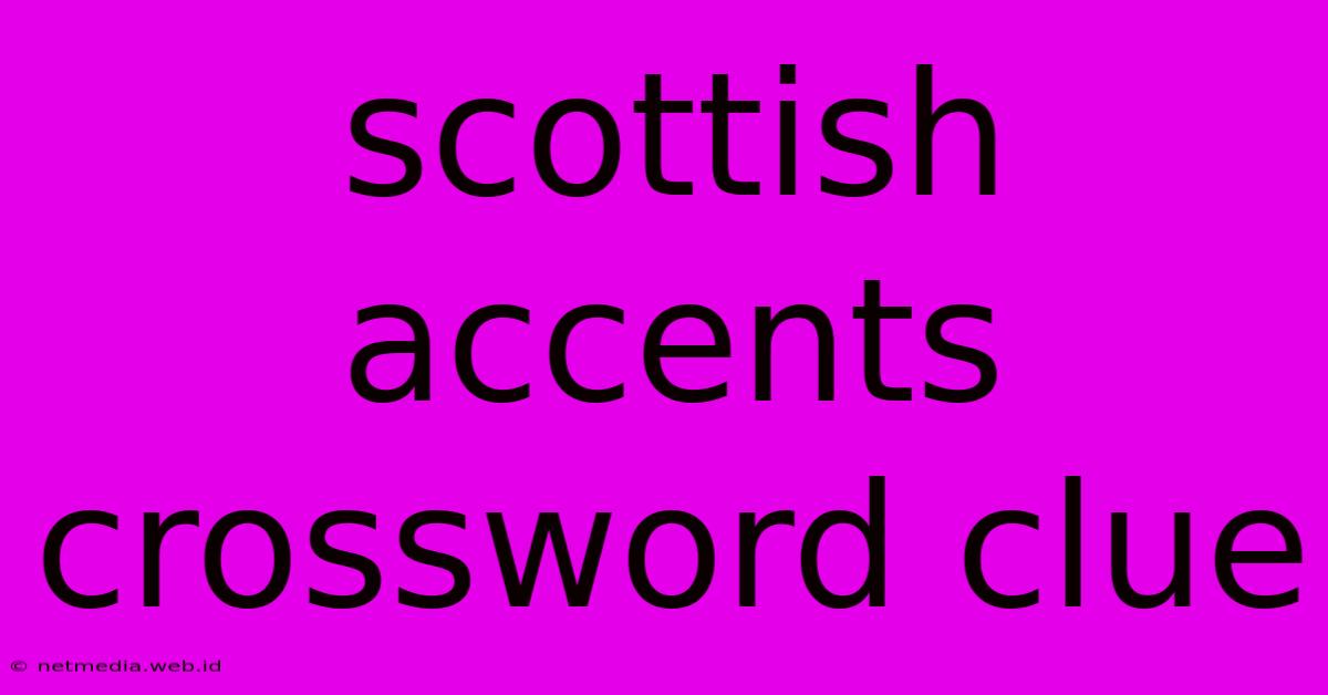 Scottish Accents Crossword Clue