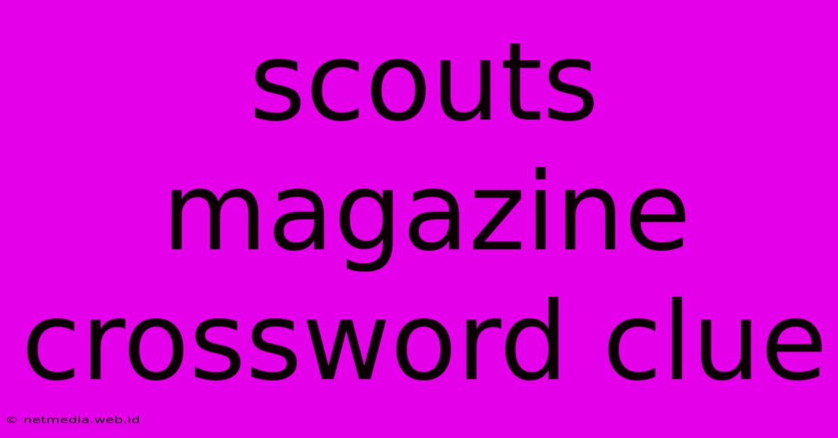 Scouts Magazine Crossword Clue